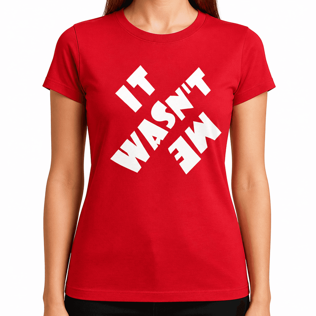 IT WASN'T ME - T-Shirt