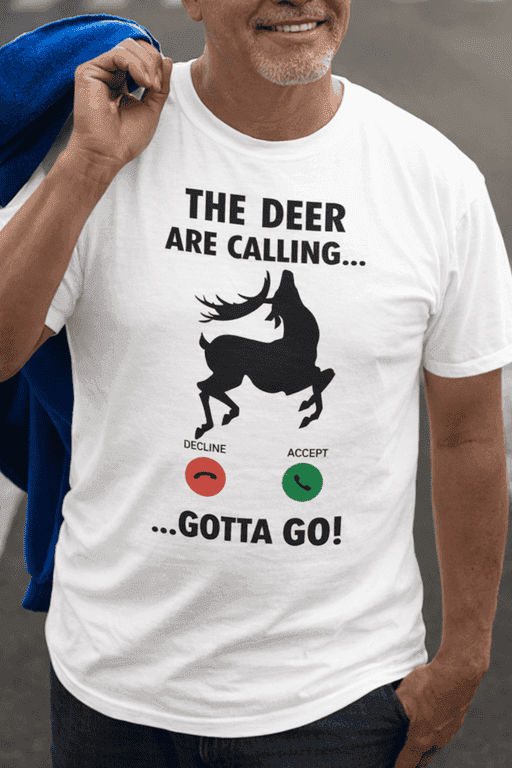 Deer Are Calling Gotta Go - T-Shirt