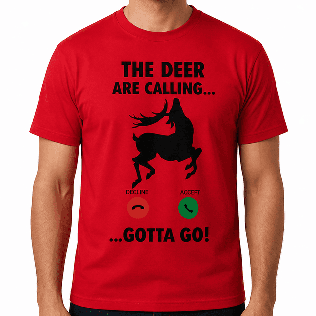 Deer Are Calling Gotta Go - T-Shirt