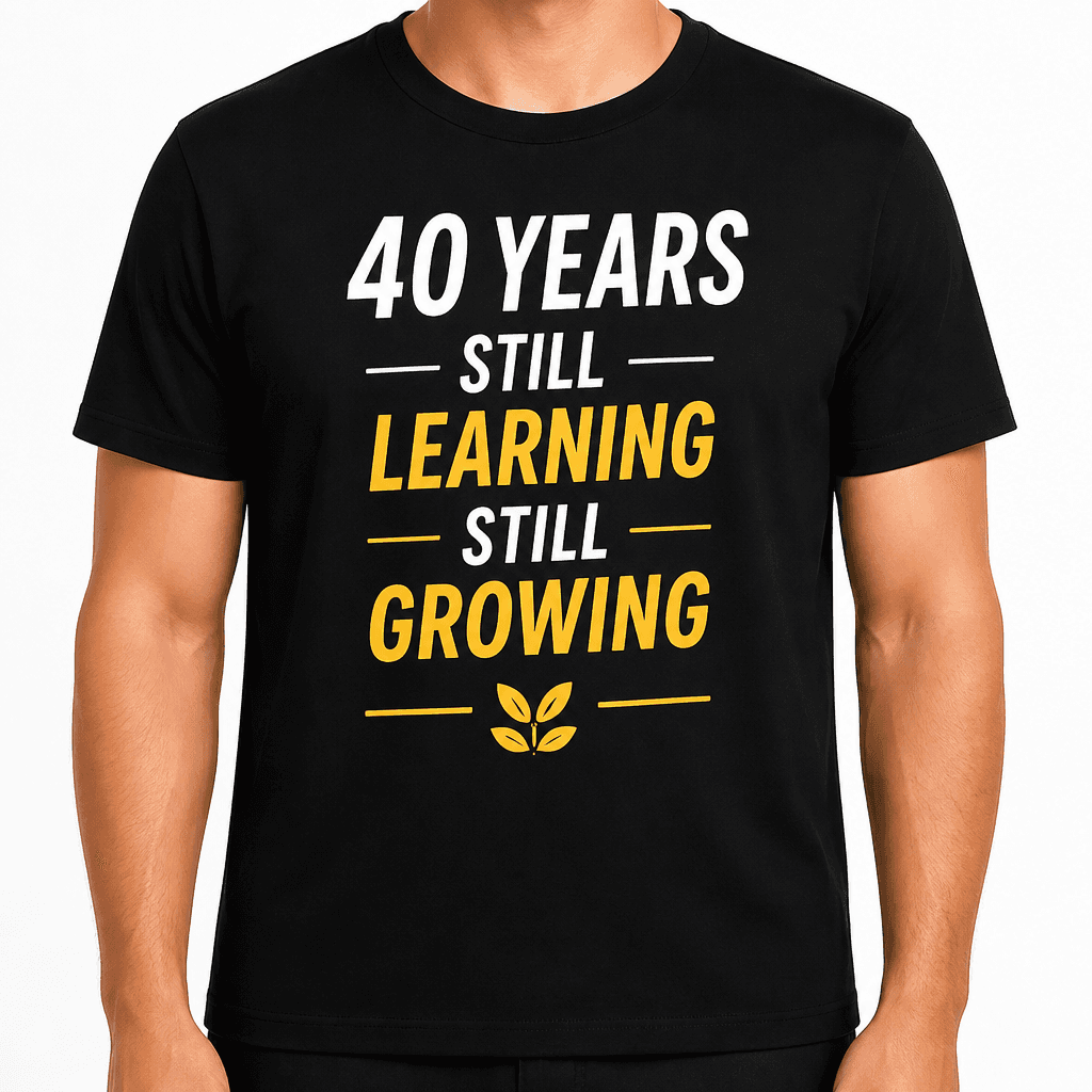 40th Birthday T-Shirt – 40 years still learning still growing