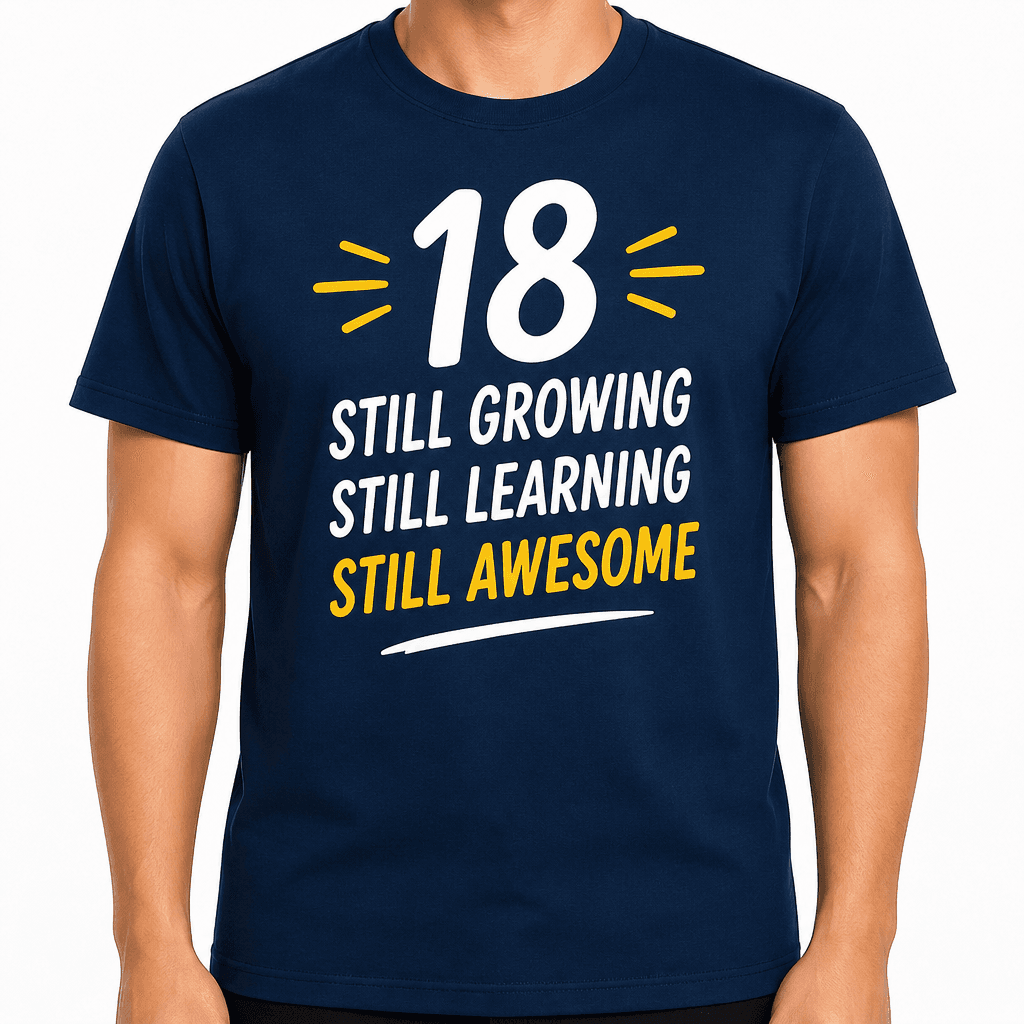18th Birthday T-Shirt – 18 still growing still learning still awesome