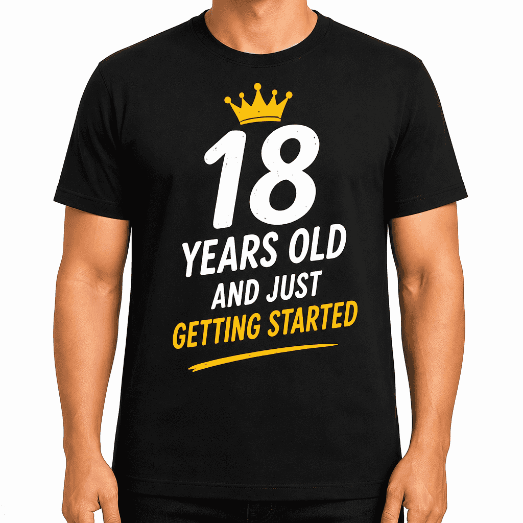 18th Birthday T-Shirt ā 18 years old and just getting started