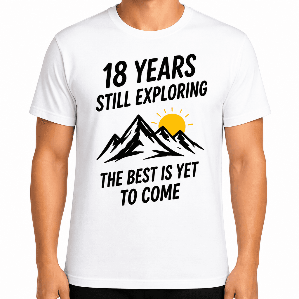 18th Birthday T-Shirt – 18 years still exploring the best is yet to come