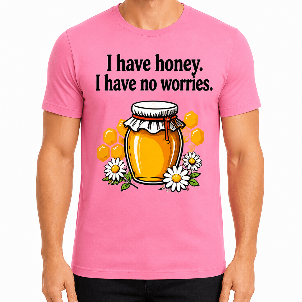 Beekeeper T-shirt β I have honey. I have no worries.