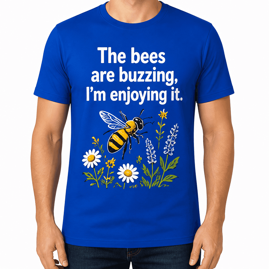 Beekeeper T-shirt β The bees are buzzing, I'm enjoying it.