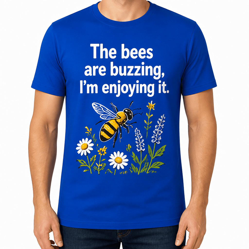 Beekeeper T-shirt β The bees are buzzing, I'm enjoying it.