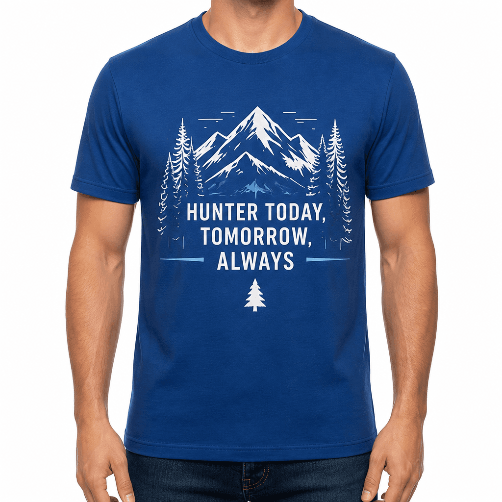 Hunter T-Shirt β HUNTER TODAY, TOMORROW, ALWAYS