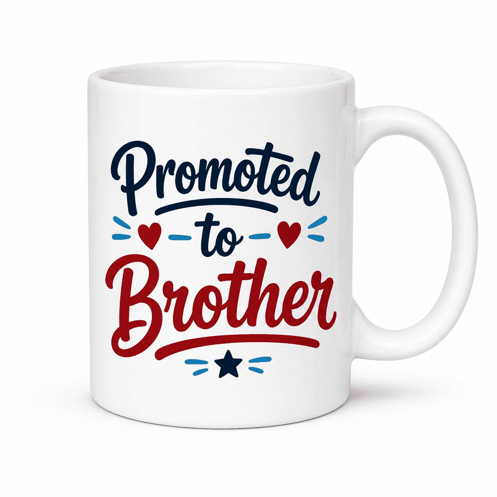 Funny Mug โ Promoted to Brother
