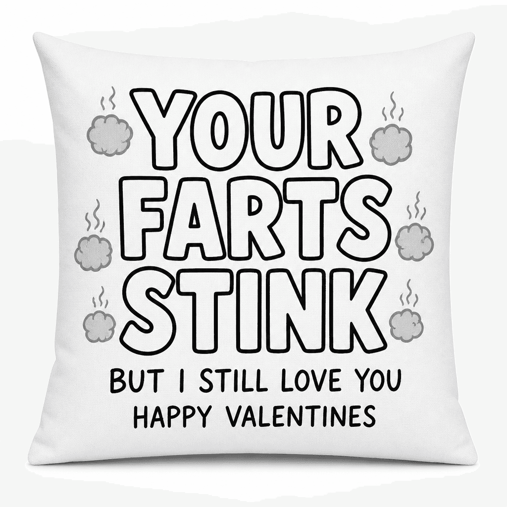 Your Farts Stink (But I Still Love You) - Pillow