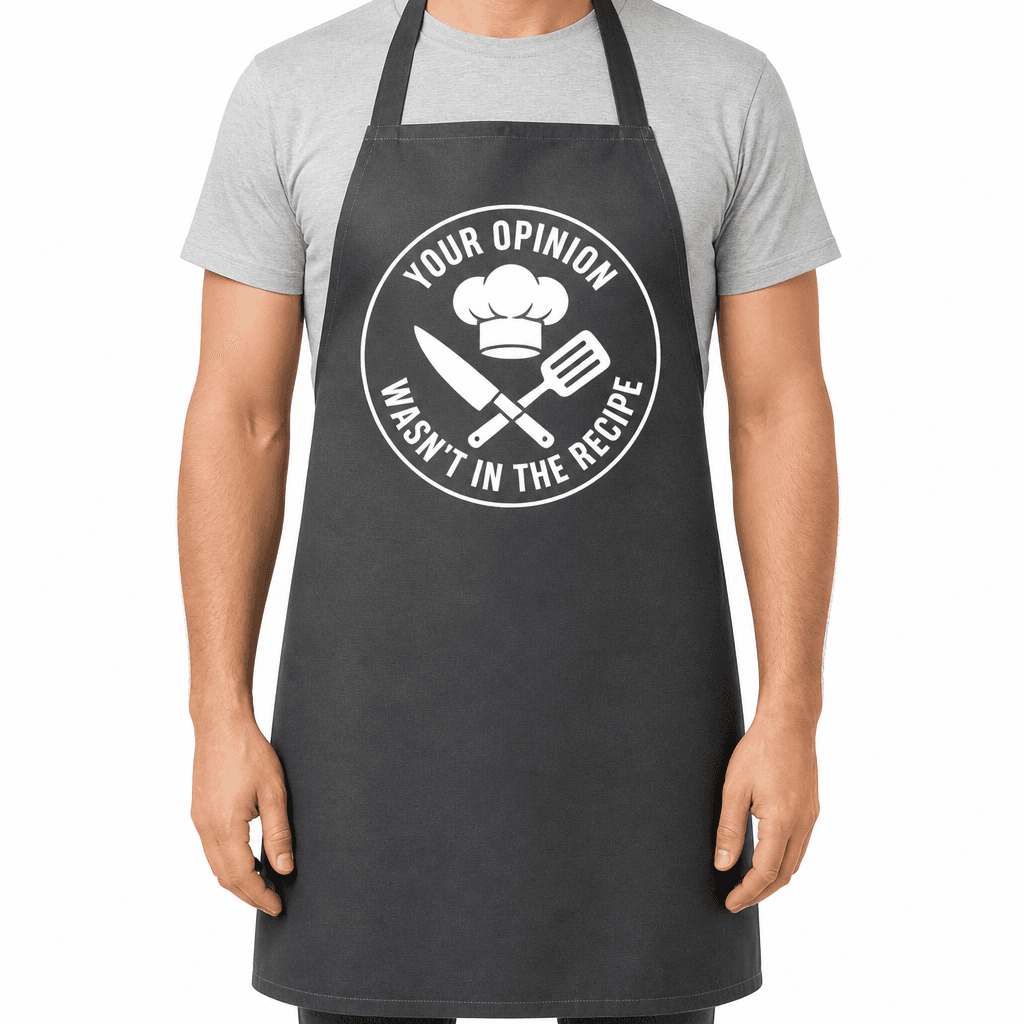 Funny Apron – Your Opinion Wasn't In The Recipe