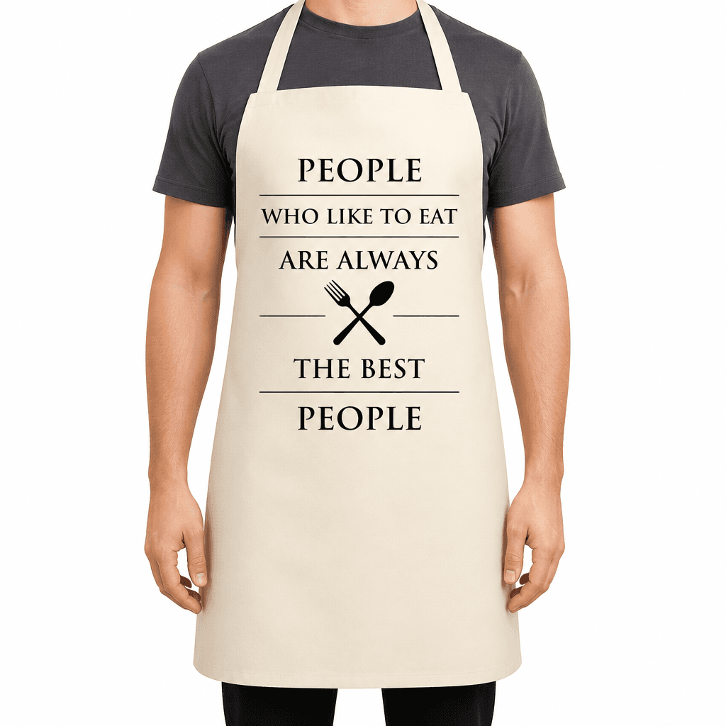 Funny Apron β People Who Like To Eat Are Always The Best People