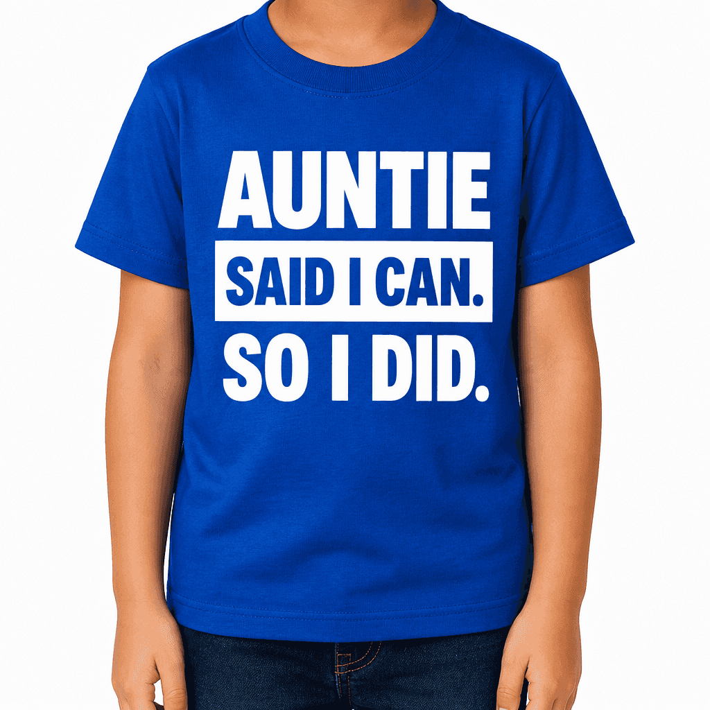 Auntie Said I Can - T-Shirt