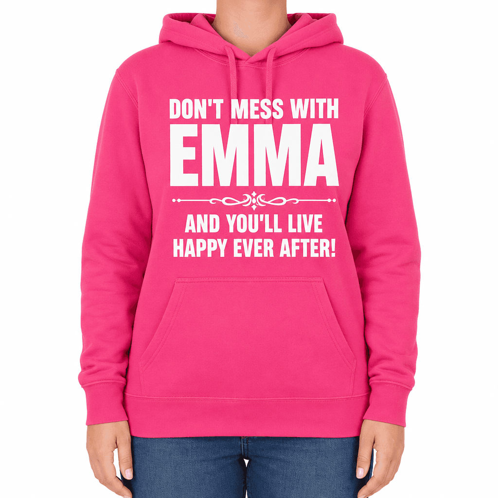 Don’t Mess With Emma - Hoodie