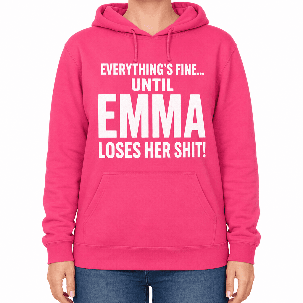 Everything's Fine Until Emma - Hoodie