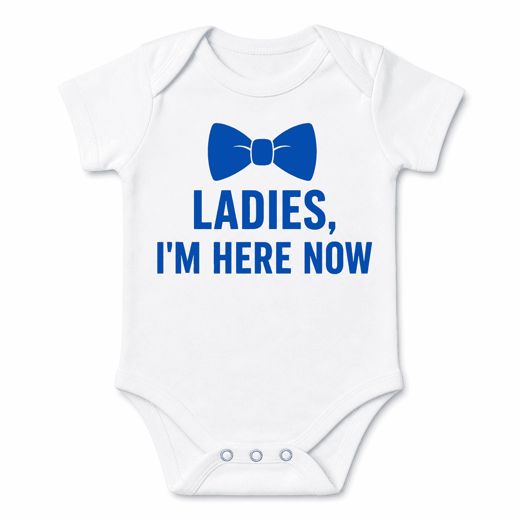 Ladies I'm Here - Baby Bodysuit