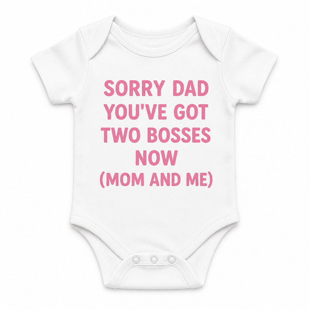 Sorry Dad Two Bosses - Baby Bodysuit