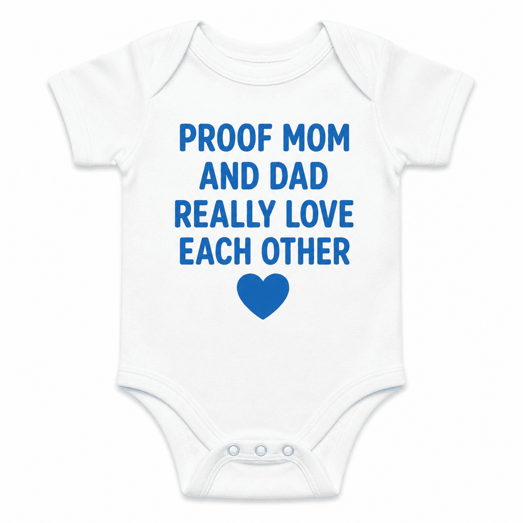 Proof Mom and Dad Love - Baby Bodysuit