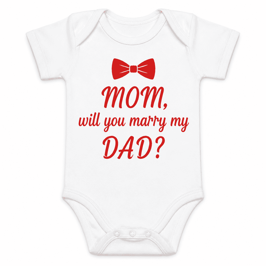 Will You Marry My Dad - Baby Bodysuit