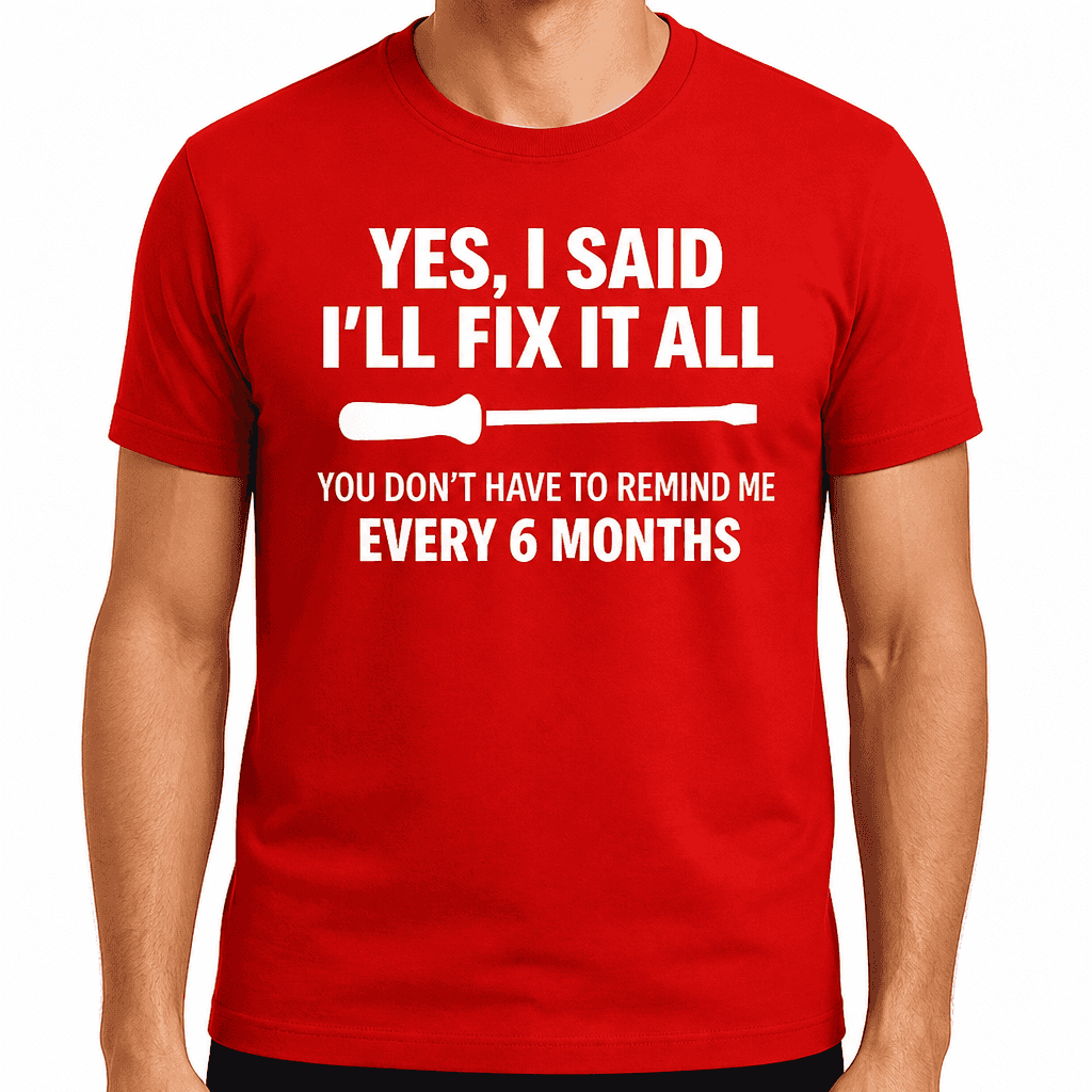 I Said I'll Fix - T-Shirt