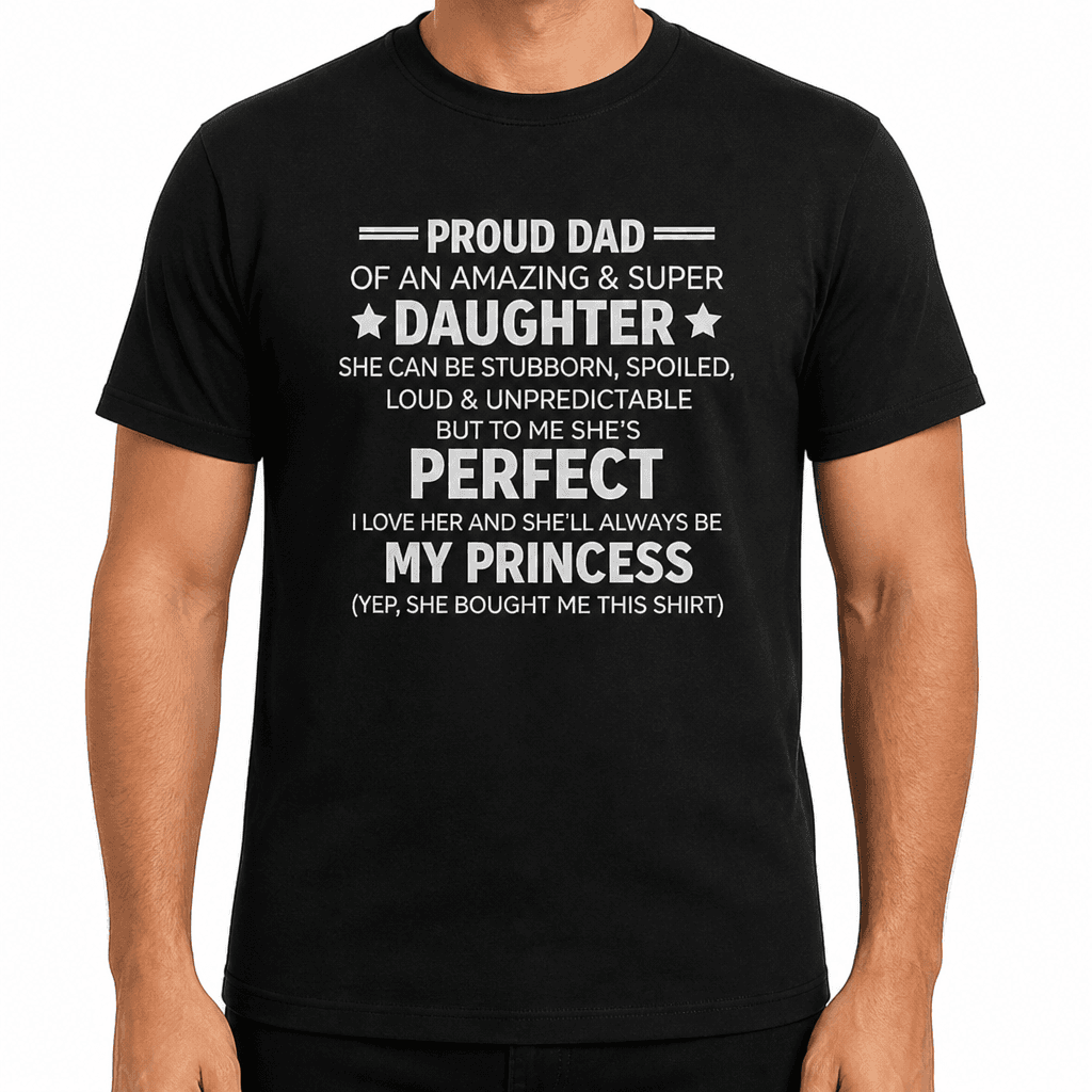 Proud Dad My Princess - T-Shirt