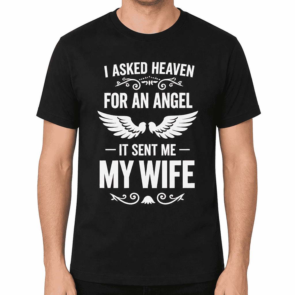 Asked God Angel Wife - T-Shirt
