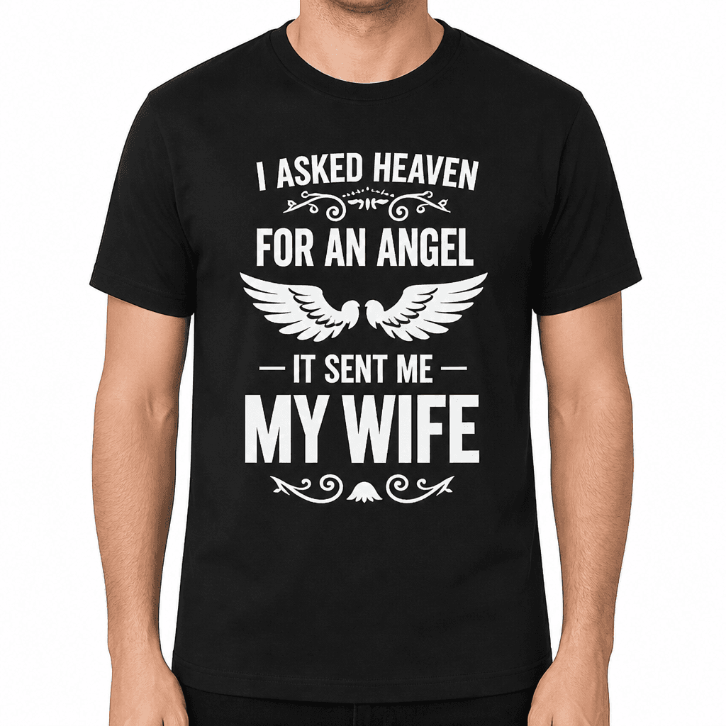 Asked God Angel Wife - T-Shirt
