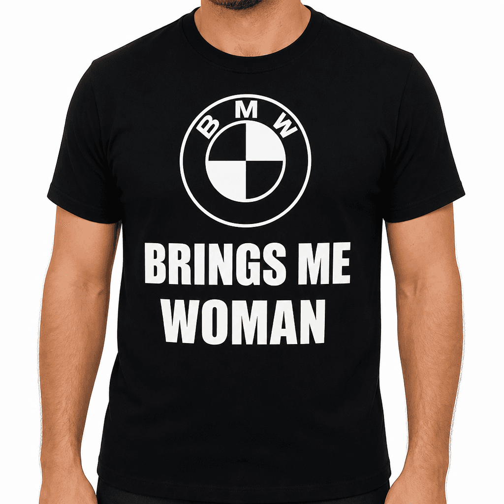 BMW BRINGS ME WOMAN - T-Shirt
