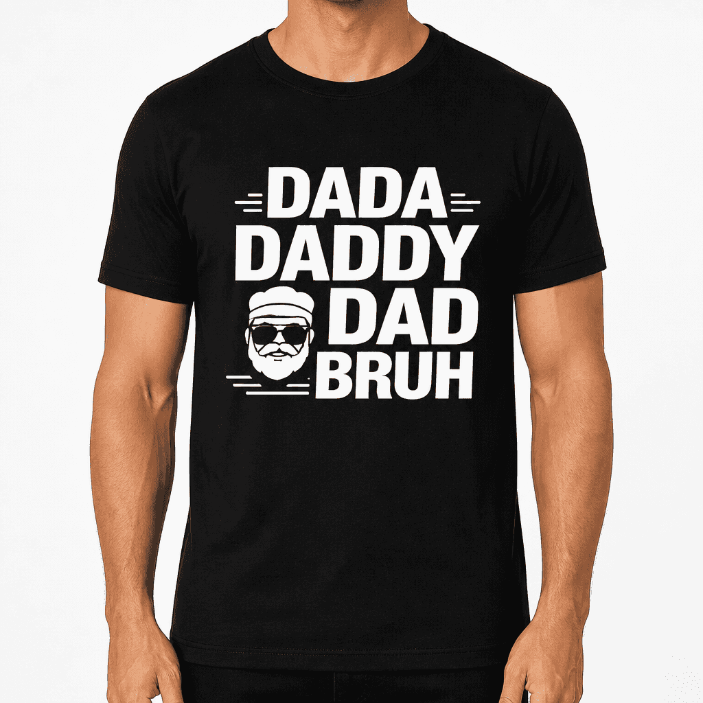 Funny T-Shirt for Dads β Dada Daddy Dad Bruh