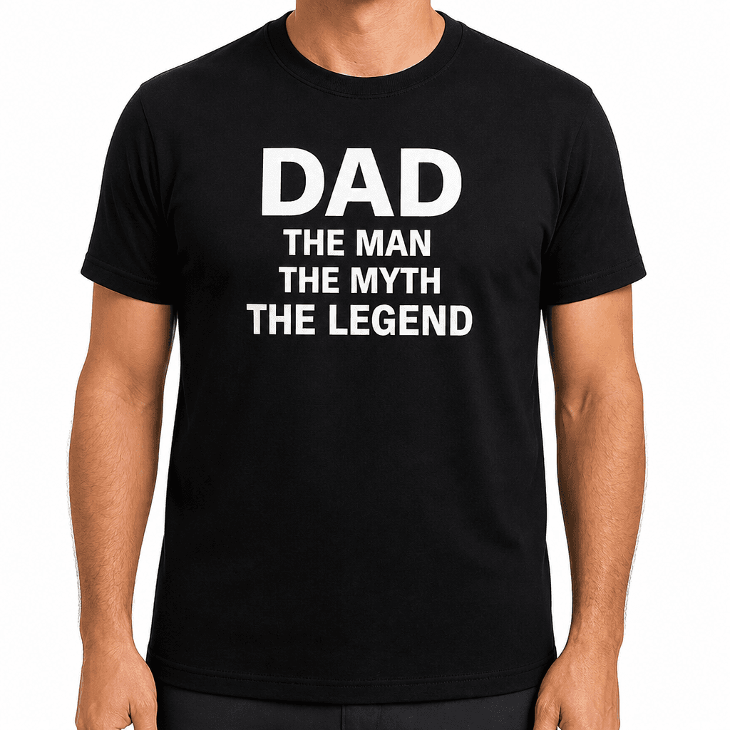 Dad The Man The Myth - T-Shirt