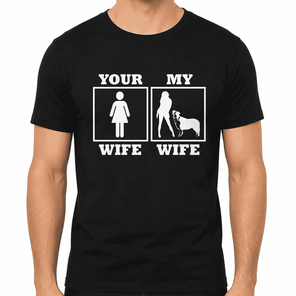 YOUR WIFE MY WIFE Dog - T-Shirt