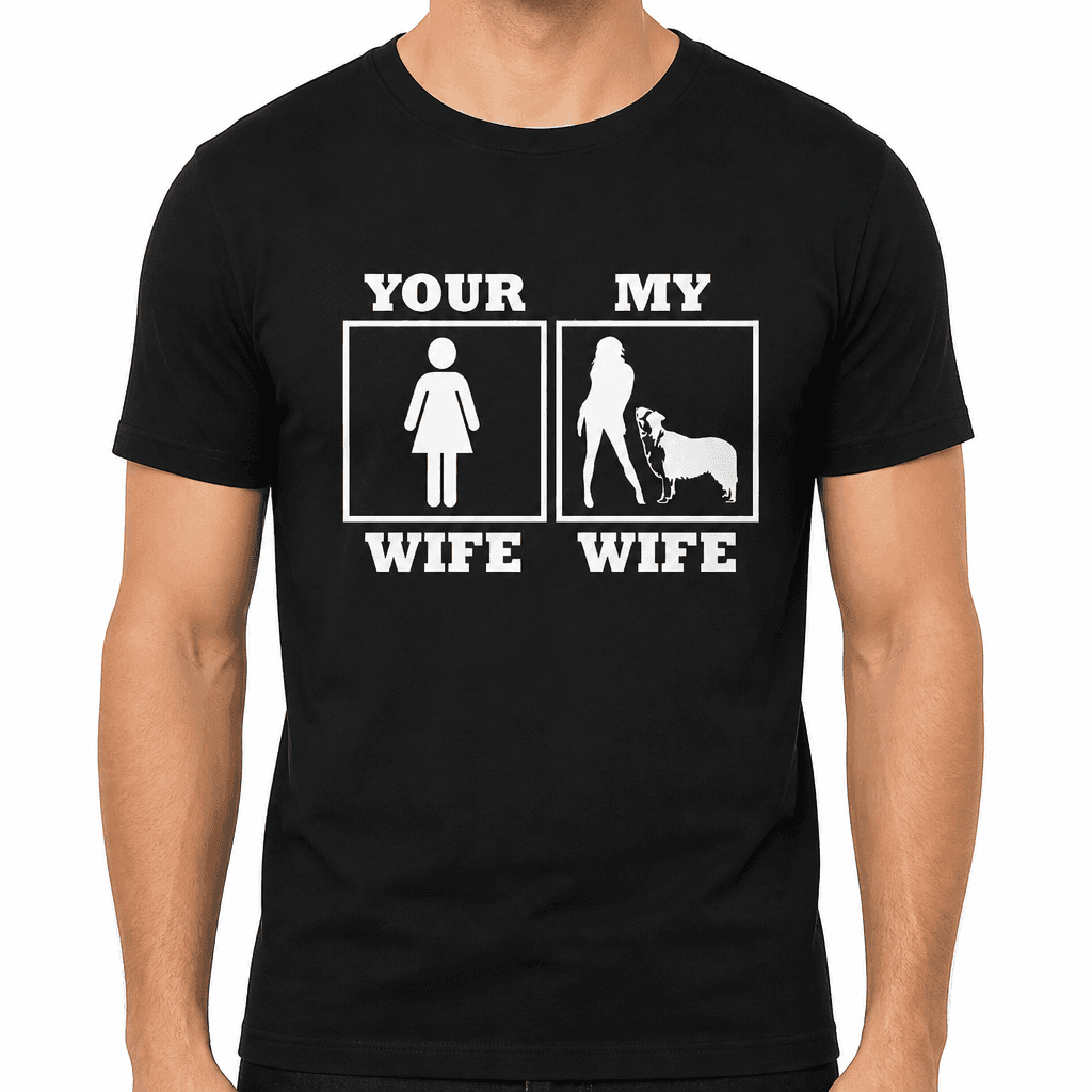 YOUR WIFE MY WIFE Dog - T-Shirt
