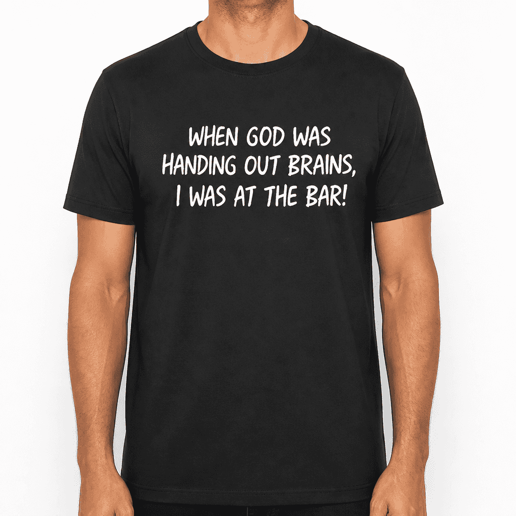 God Was Handing Out Brains - T-Shirt