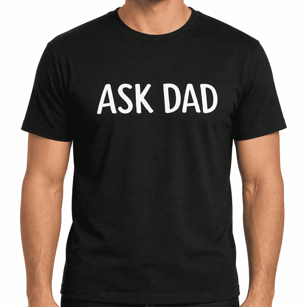 Ask Dad - T-Shirt