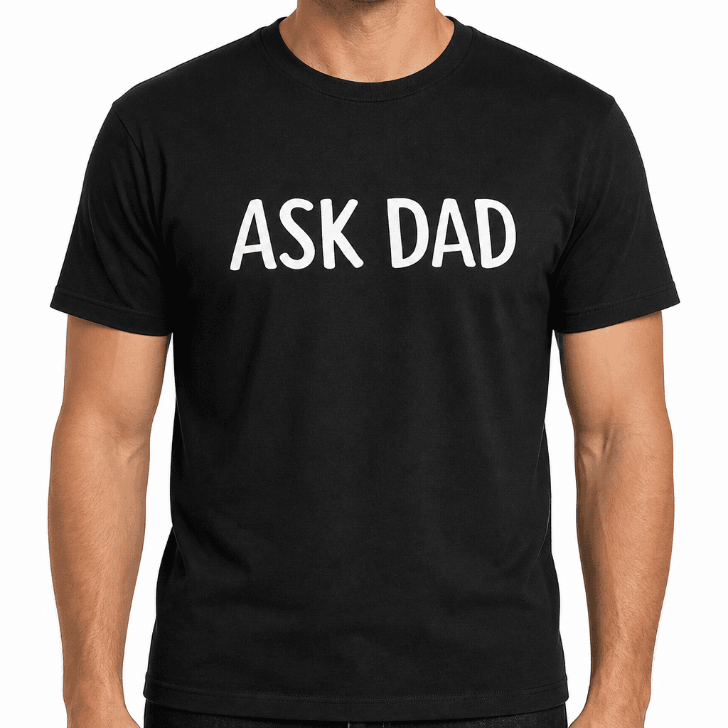 Ask Dad - T-Shirt