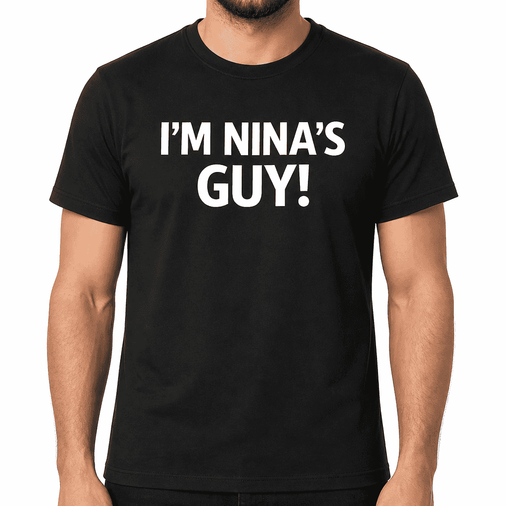 I'm Nina's Guy - T-Shirt