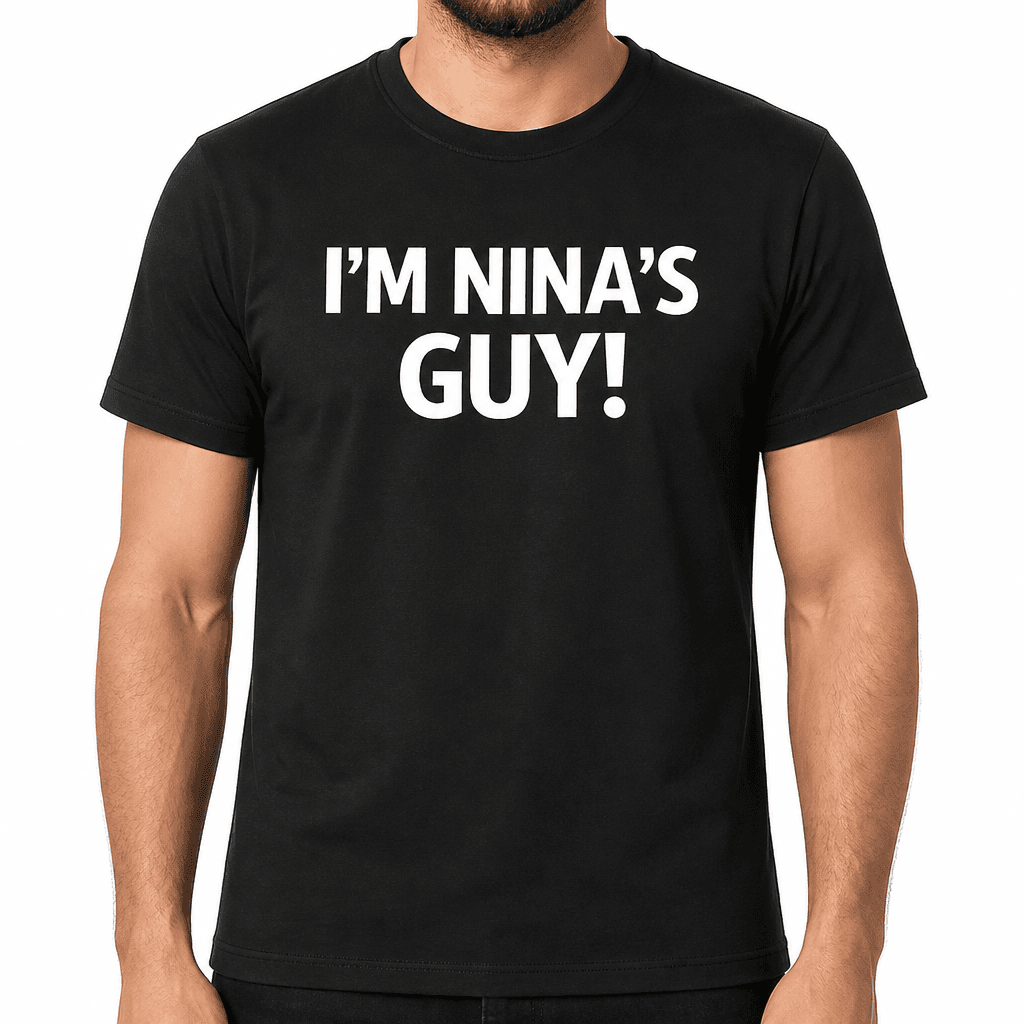 I'm Nina's Guy - T-Shirt