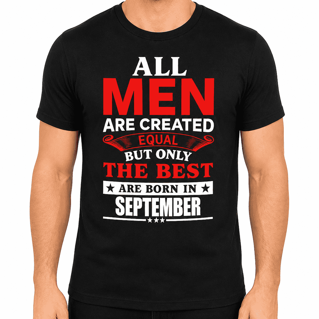 All Men Are Created Equal, Best Born in Your Month - T-Shirt