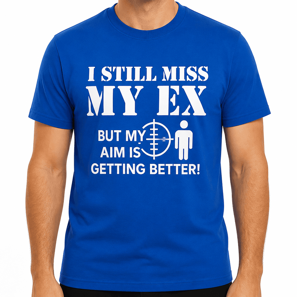 I Still Miss My Ex - T-Shirt