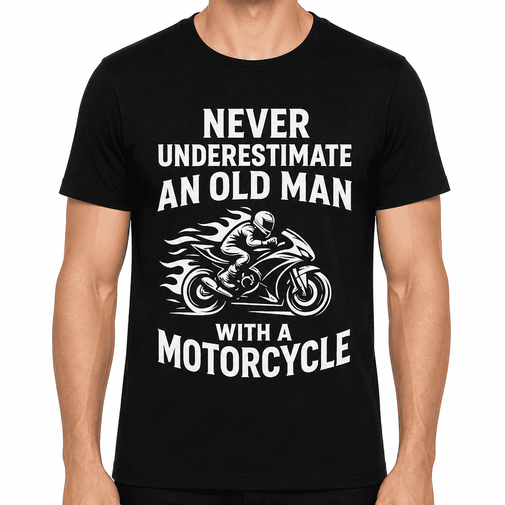 Never Underestimate an Old Man with a Motorcycle T-Shirt