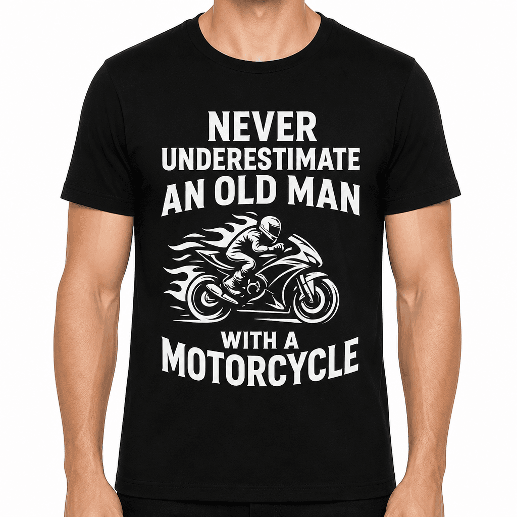 Never Underestimate an Old Man with a Motorcycle T-Shirt