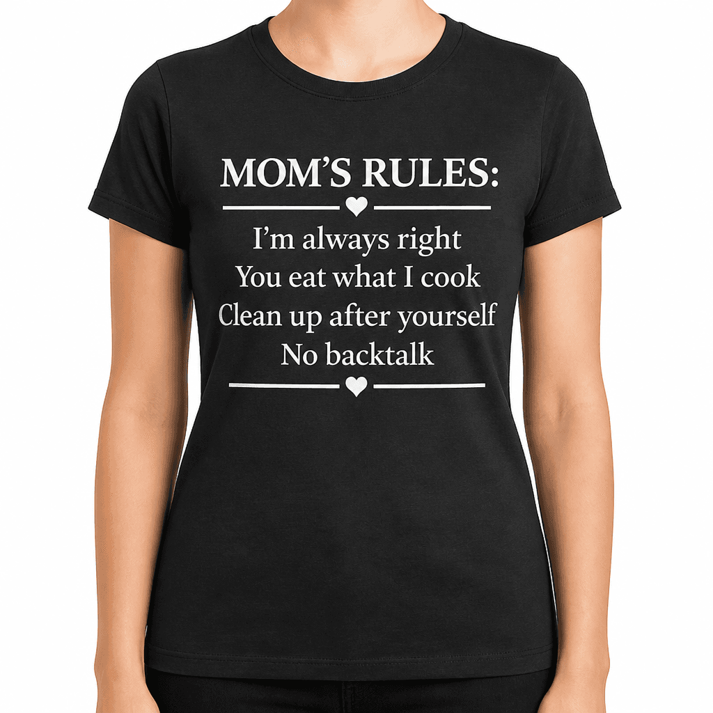 MOM'S RULES I'm Always Right - T-Shirt
