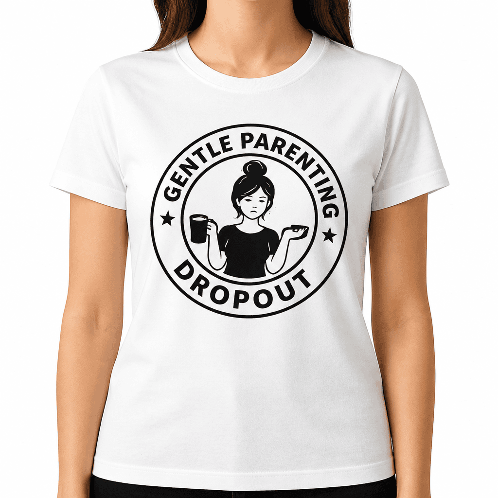 Funny T-Shirt for Moms – Gentle Parenting Dropout