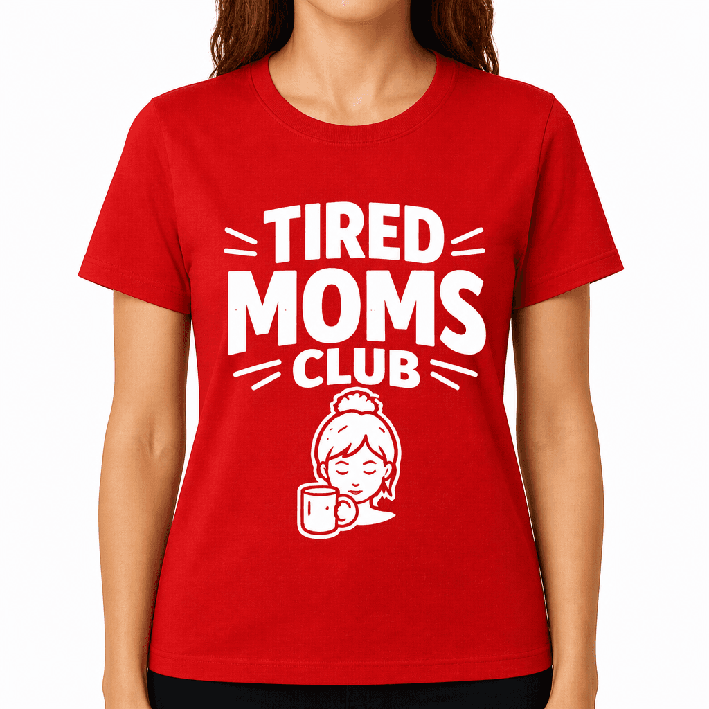 Funny T-Shirt for Moms – Tired Moms Club