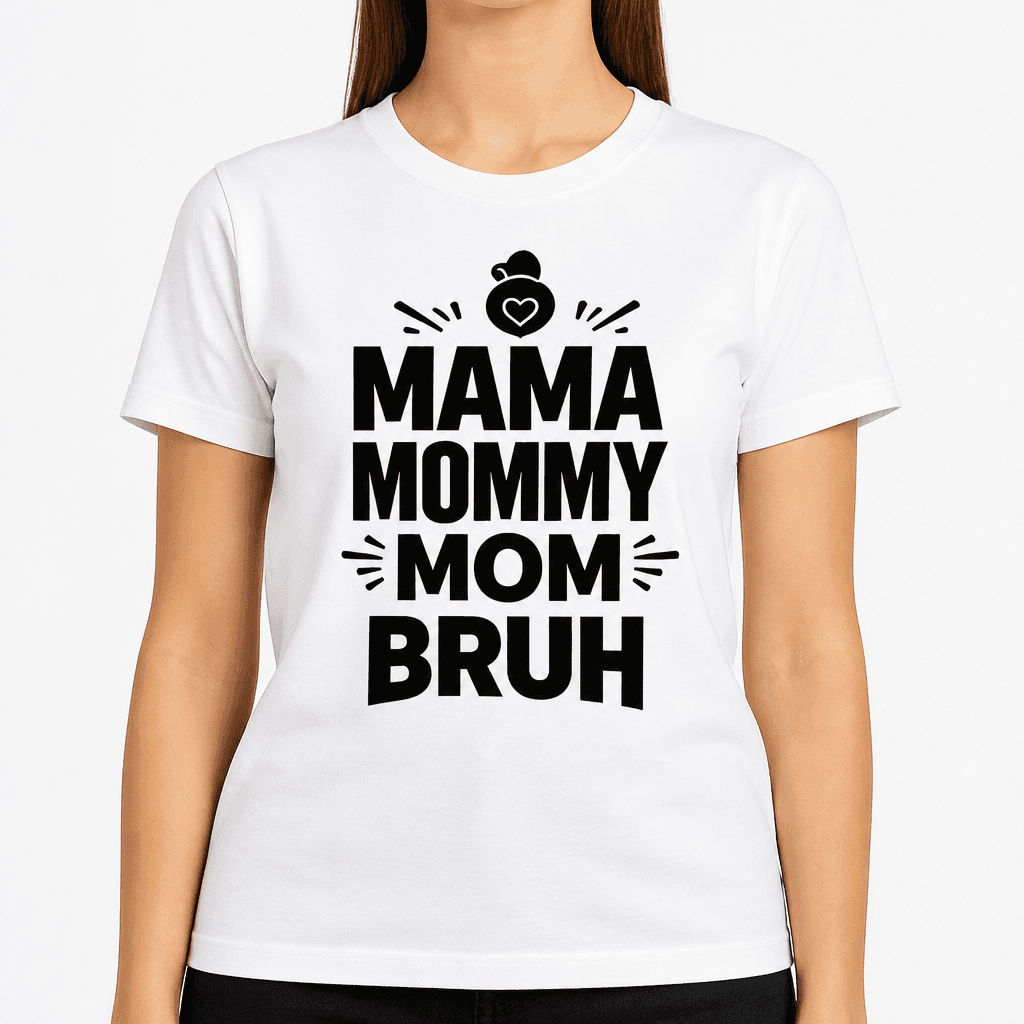 Mama Mommy Mom Bruh Funny T-Shirt