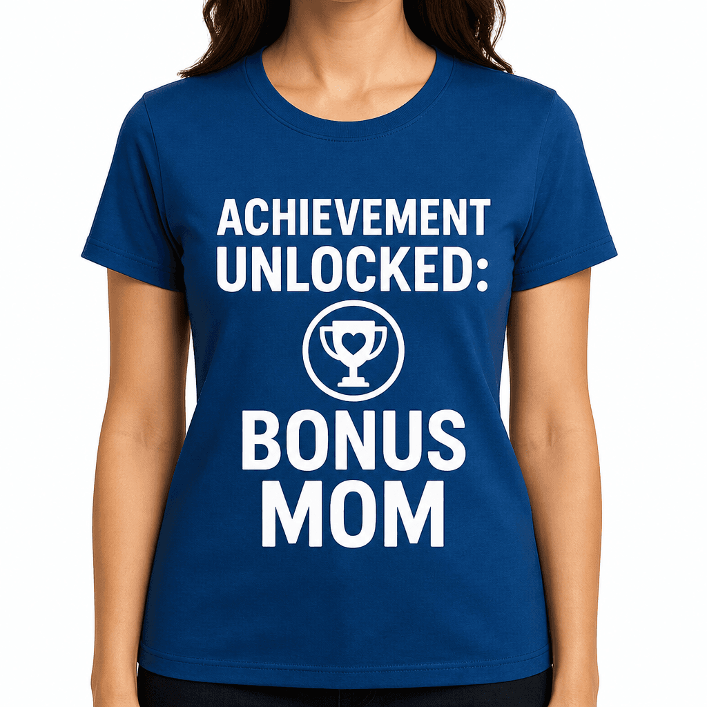 Achievement Unlocked: Bonus Mom T-Shirt