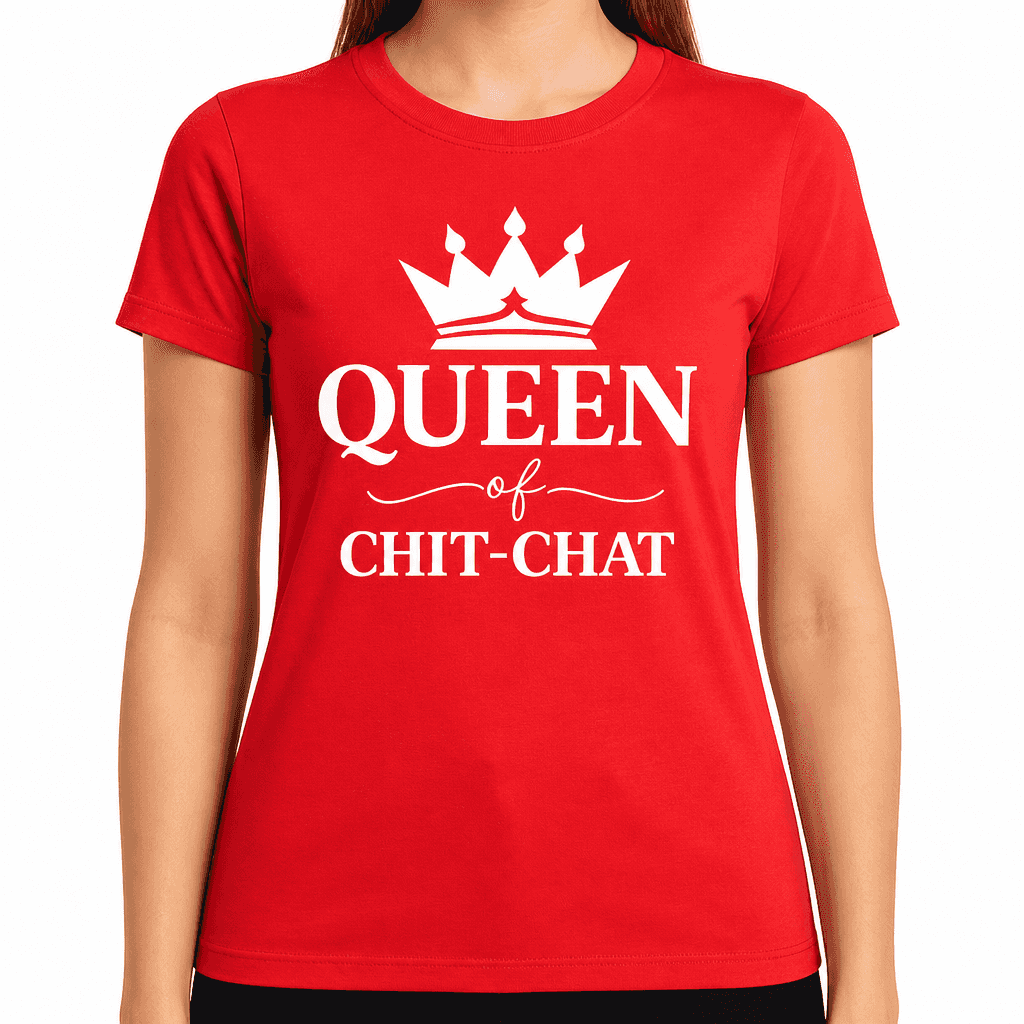Queen of Chit-Chat - T-Shirt