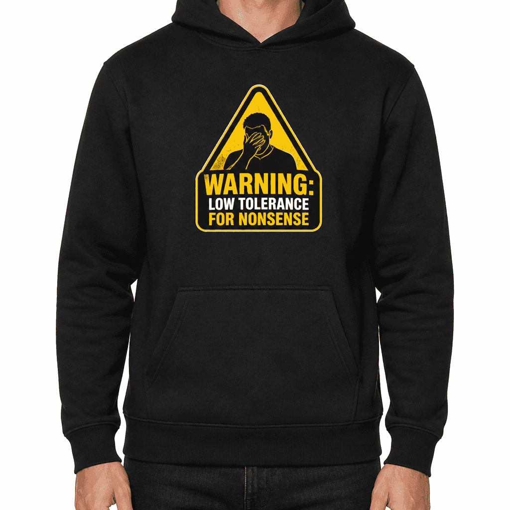 Funny Sarcastic Hoodie - Warning: low tolerance for nonsense