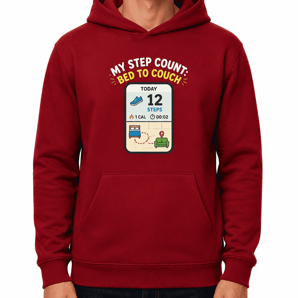 Funny Sarcastic Hoodie - My Step Count: Bed to Couch