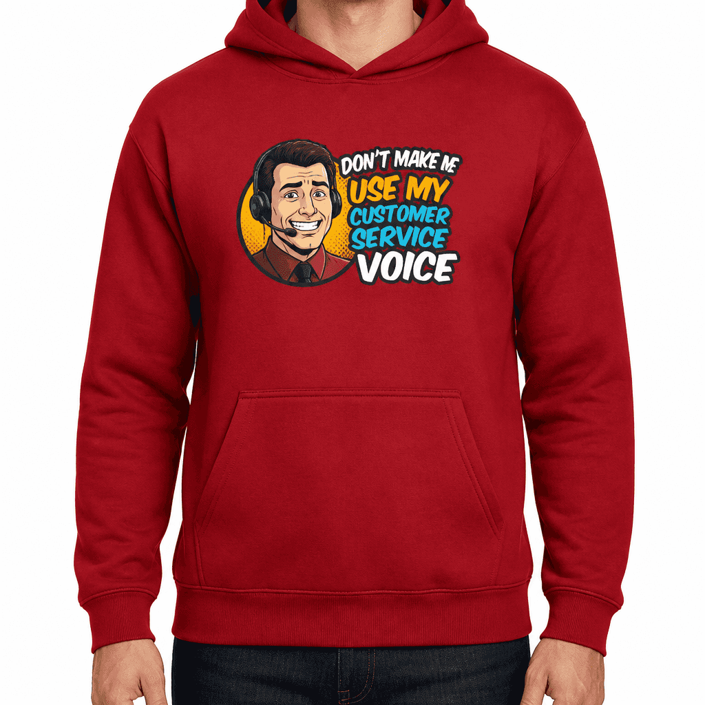 Funny Sarcastic Hoodie - Don't make me use my customer service voice