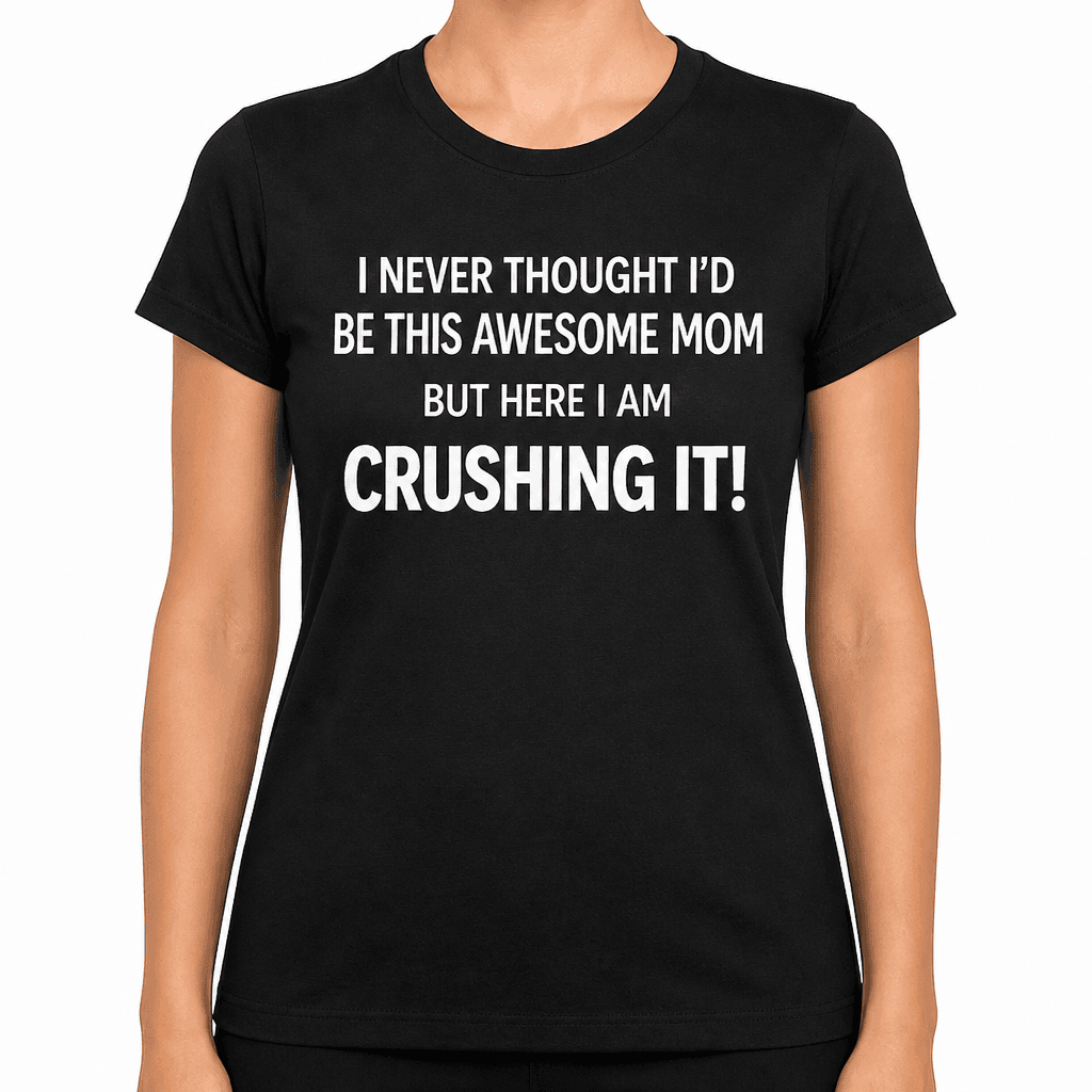 AWESOME MOM CRUSHING IT - T-Shirt